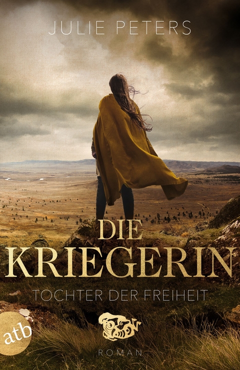 Die Kriegerin &ndash; Tochter der Freiheit - Julie Peters