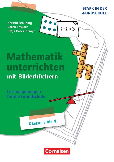 Stark in der Grundschule - Mathe - Klasse 1-4 - Caren Feskorn, Katja Poser-Kempe, Kerstin Br&auml;uning