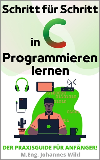 Schritt für Schritt in C Programmieren lernen