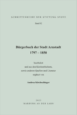 B&uuml;rgerbuch der Stadt Arnstadt 1797 &ndash; 1850 - Andrea Kirchschlager