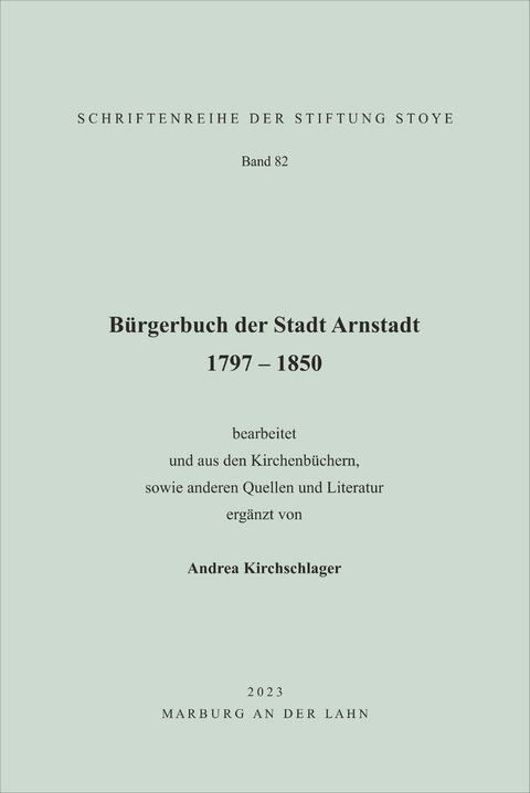 B&uuml;rgerbuch der Stadt Arnstadt 1797 &ndash; 1850 - Andrea Kirchschlager