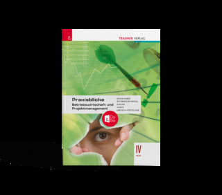 Praxisblicke - Betriebswirtschaft und Projektmanagement IV HLW + TRAUNER-DigiBox