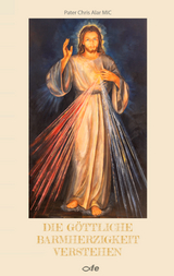 Die g&ouml;ttliche Barmherzigkeit verstehen - Chris Alar MIC