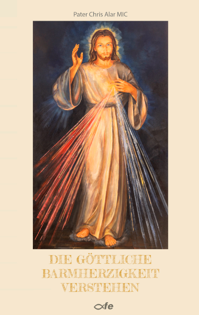 Die g&ouml;ttliche Barmherzigkeit verstehen - Chris Alar MIC