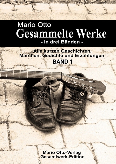 Gesammelte Werke / Gesammelte Werke - 2023 - Band 1 von 3 - Mario Otto