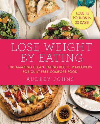 Lose Weight by Eating -  Audrey Johns