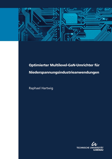 Optimierter Multilevel-GaN-Umrichter f&uuml;r Niederspannungsindustrieanwendungen - Raphael Hartwig
