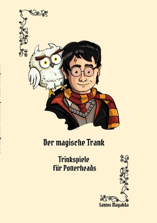 Der magische Trank: Ein Trinkspielbuch für Potterheads
