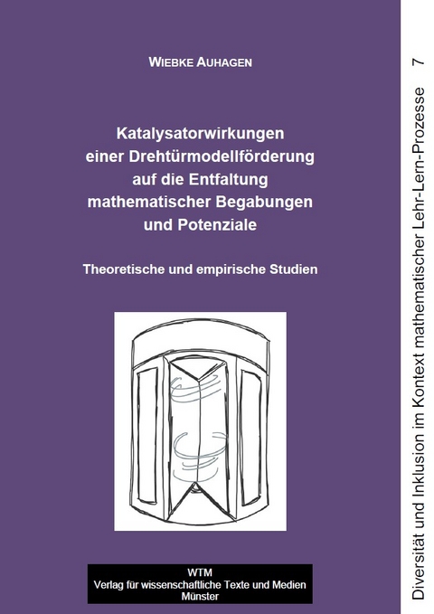 Katalysatorwirkungen einer Dreht&uuml;rmodellf&ouml;rderung auf die Entfaltung mathematischer Begabungen und Potenziale - Wiebke Auhagen