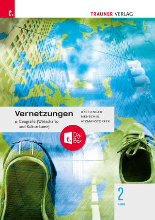 Vernetzungen - Geografie (Wirtschafts- und Kulturräume) 2 HAS + TRAUNER-DigiBox