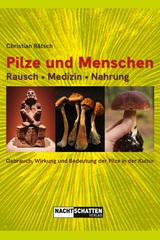 Pilze und Menschen - Rausch, Medizin, Nahrung - Christian R&auml;tsch