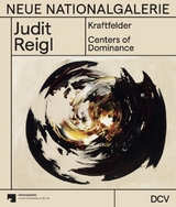 Judit Reigl &ndash; Kraftfelder / Centers of Dominance - Klaus Biesenbach, Maike Steinkamp