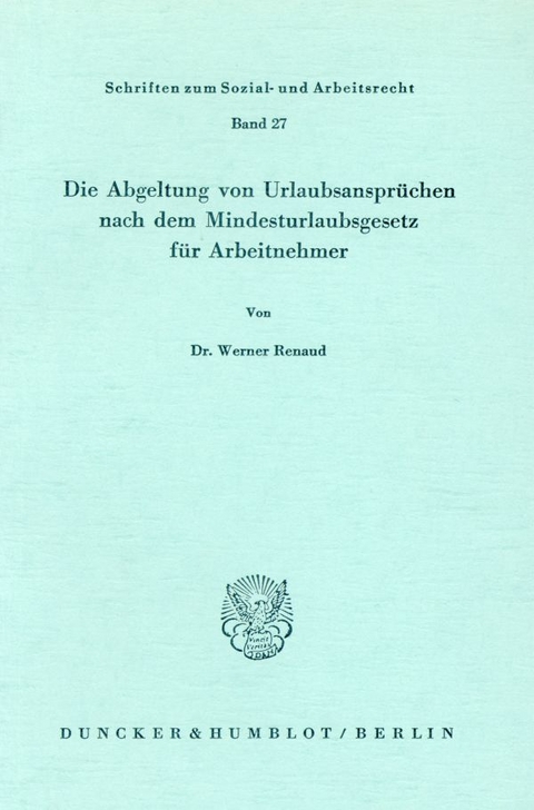 Die Abgeltung von Urlaubsanspr&uuml;chen nach dem Mindesturlaubsgesetz f&uuml;r Arbeitnehmer. - Werner Renaud