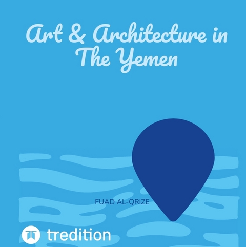 Art & Architecture in The Yemen - Fuad Al-Qrize