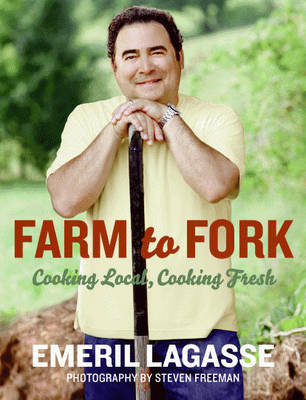 Farm to Fork -  Emeril Lagasse
