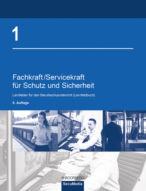Fachkraft/Servicekraft f&uuml;r Schutz und Sicherheit - Brigitte Bell, Martin Bell, Dieter Biegard, Manfred Jilg, Dieter Kaiser, Bernd Limburg, Andrea Reinmuth