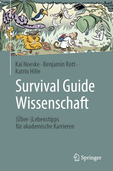 Survival Guide Wissenschaft - Kai Noeske, Benjamin Rott, Katrin Hille