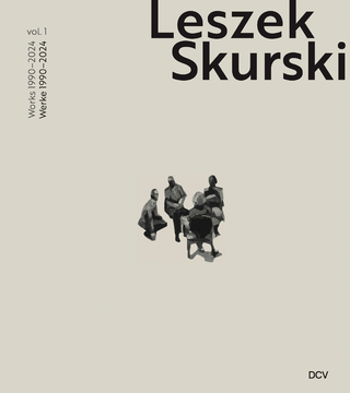 Leszek Skurski – Vol. 1: Werke 1990–2024 / Works 1990–2024