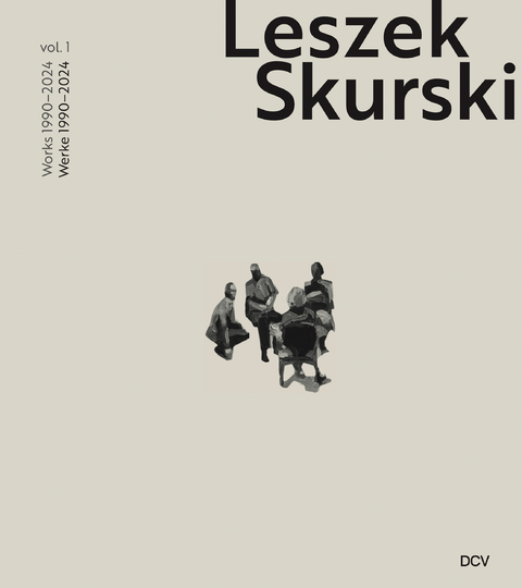 Leszek Skurski &ndash; Vol. 1: Werke 1990&ndash;2024 / Works 1990&ndash;2024 - Mark Gisbourne