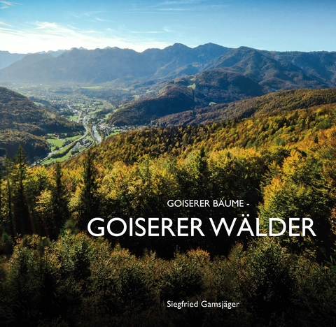 Goiserer B&auml;ume &ndash; Goiserer W&auml;lder - Gamsj&auml;ger Siegfried