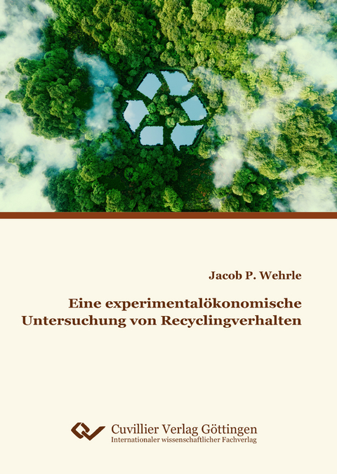 Eine experimental&ouml;konomische Untersuchung von Recyclingverhalten - Jacob Wehrle