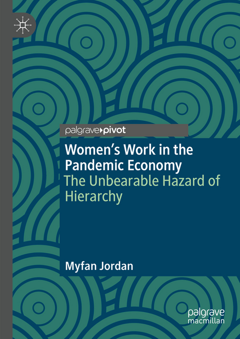 Women&rsquo;s Work in the Pandemic Economy - Myfan Jordan