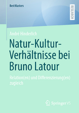 Natur-Kultur-Verh&auml;ltnisse bei Bruno Latour - Andr&eacute; Hinderlich