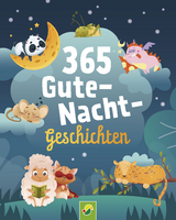 365 Gute-Nacht-Geschichten. Vorlesebuch f&uuml;r Kinder ab 3 Jahren