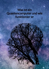 Was ist ein Quantencomputer und wie funktionier er - Samuel Block