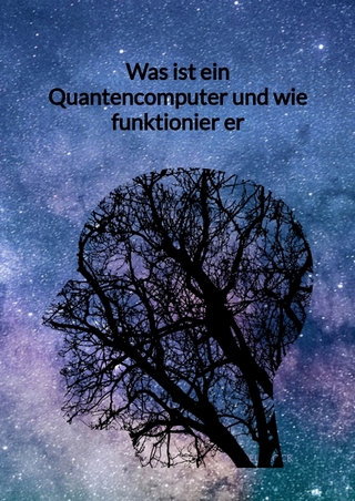 Was ist ein Quantencomputer und wie funktionier er