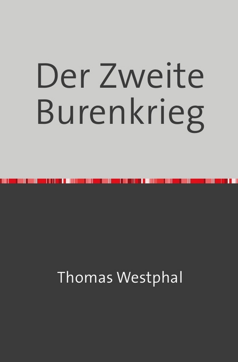 Der Zweite Burenkrieg - Thomas Westphal