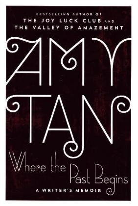 Where the Past Begins -  Amy Tan