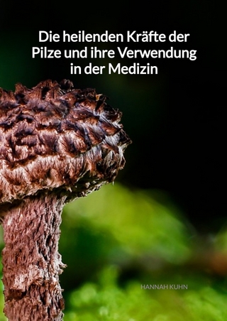Die heilenden Kräfte der Pilze und ihre Verwendung in der Medizin
