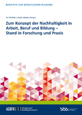 Zum Konzept der Nachhaltigkeit in Arbeit, Beruf und Bildung &ndash; Stand in Forschung und Praxis