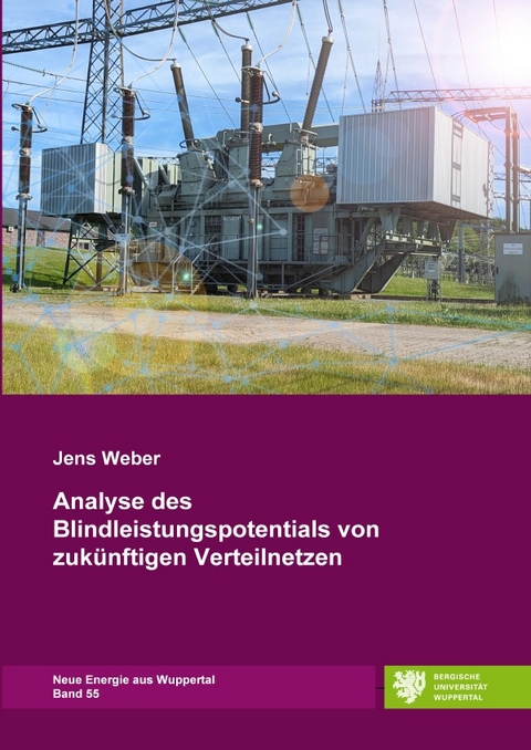 Neue Energie aus Wuppertal / Analyse des Blindleistungspotentials von zuk&uuml;nftigen Verteilnetzen - Jens Weber