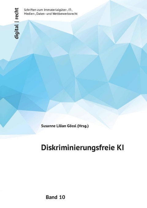 digital | recht Schriften zum Immaterialg&uuml;ter-, IT-, Medien-, Daten- und Wettbewerbsrecht / Diskriminierungsfreie KI - Miriam Rateike, Jens Ambrock, Martin Gerecke, Anna Kirchhefer-Lauber
