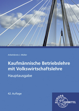 Kaufmännische Betriebslehre mit Volkswirtschaftslehre - Felsch, Stefan; Frühbauer, Raimund; Müller, Jürgen