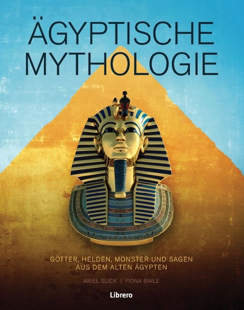 Ãgyptische Mythologie - Ariel Slick, Fiona Baile