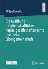 Die Aus&uuml;bung mitgliedschaftlicher Kapitalgesellschafterrechte durch eine Erbengemeinschaft - Philipp Kowalski