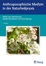 Anthroposophische Medizin in der Naturheilpraxis - Stefan von L&ouml;wensprung, Natalie Rosenhauer-von L&ouml;wensprung