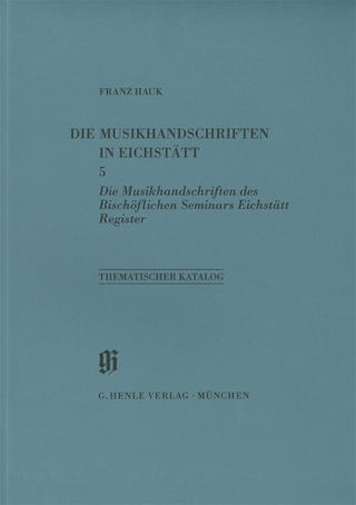 KBM 11 Band 5 Die Musikhandschriften in Eichstätt : Die Musikhandschriften des Bischöflichen Seminars Register