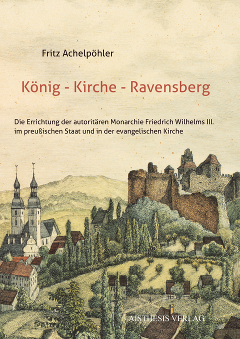 K&ouml;nig &ndash; Kirche &ndash; Ravensberg - Fritz Achelp&ouml;hler