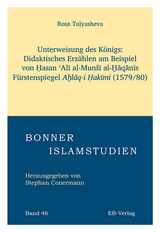 Unterweisung des K&ouml;nigs: Didaktisches Erz&auml;hlen am Beispiel von Ḥasan ʿAlī al-Mun&scaron;ī al-Ḫāqānīs F&uuml;rstenspiegels Aḫlāq-i Ḥakīmī. (1579/80) - Rosa Tulyasheva