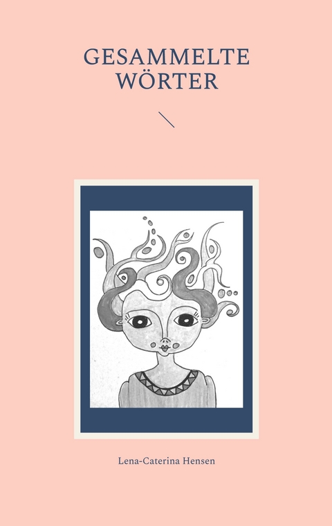 Gesammelte W&ouml;rter - Lena-Caterina Hensen