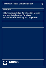 Mitwirkungsbeitr&auml;ge der nicht darlegungs- und beweisbelasteten Partei zur Sachverhaltsfeststellung im Zivilprozess - Victor Fiekers