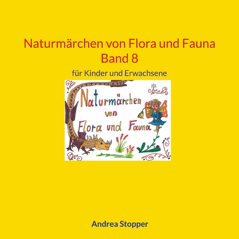 Naturmärchen von Flora und Fauna Band 8 - Andrea Stopper