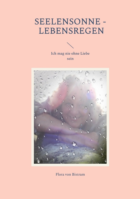 Seelensonne - Lebensregen - Flora von Bistram
