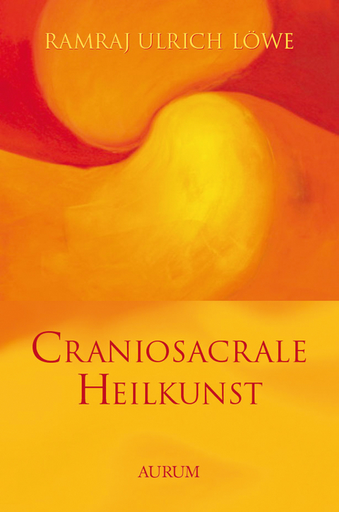 Craniosacrale Heilkunst - Ramraj Ulrich L&ouml;we