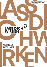 Lass Dich wirken - Thomas Wollner