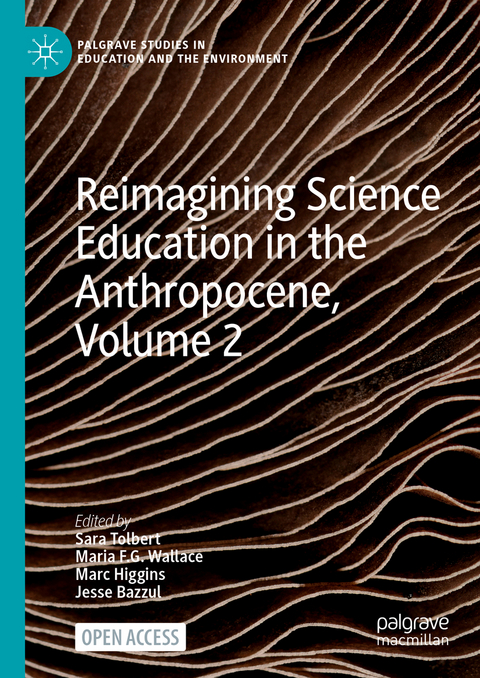 Reimagining Science Education in the Anthropocene, Volume 2 - 